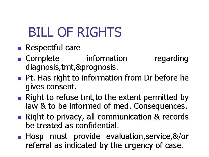 BILL OF RIGHTS n n n Respectful care Complete information regarding diagnosis, tmt, &prognosis.