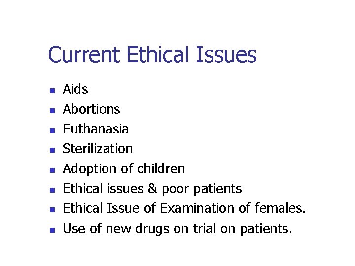 Current Ethical Issues n n n n Aids Abortions Euthanasia Sterilization Adoption of children