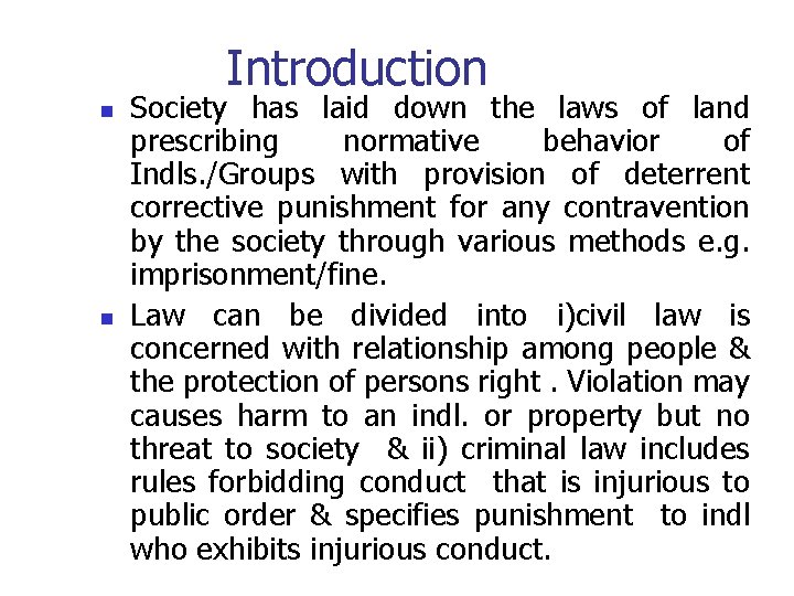 Introduction n n Society has laid down the laws of land prescribing normative behavior