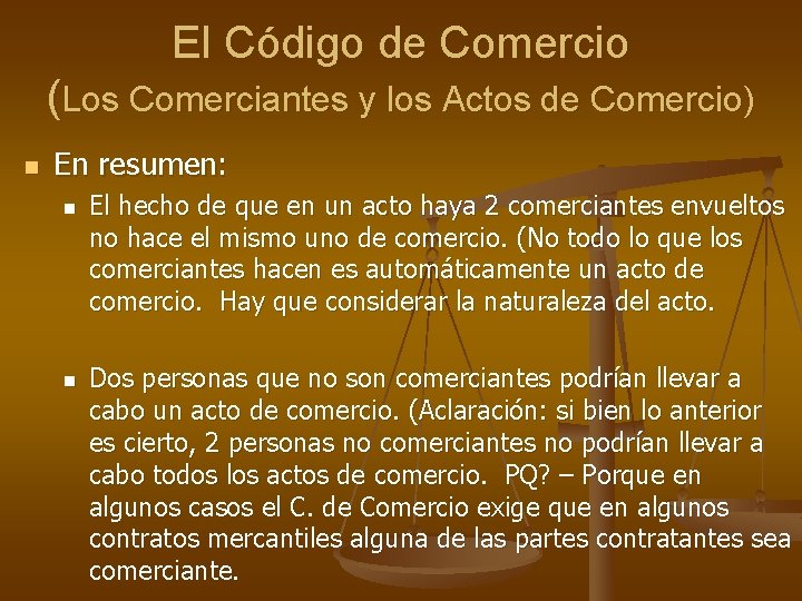 El Código de Comercio (Los Comerciantes y los Actos de Comercio) n En resumen: