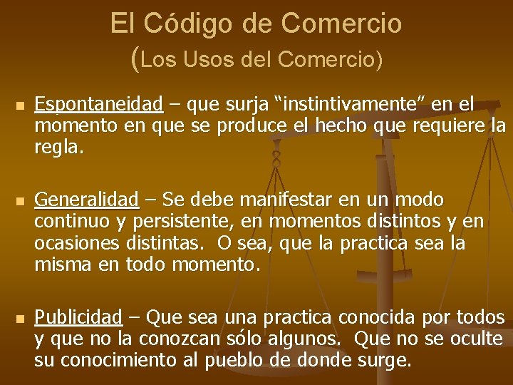 El Código de Comercio (Los Usos del Comercio) n n n Espontaneidad – que
