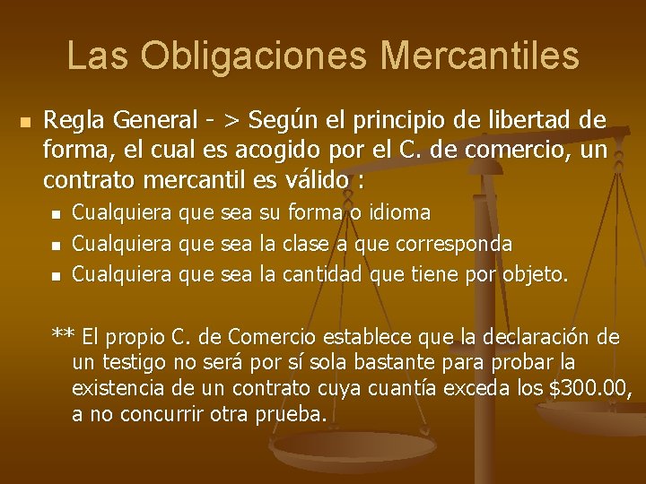 Las Obligaciones Mercantiles n Regla General - > Según el principio de libertad de