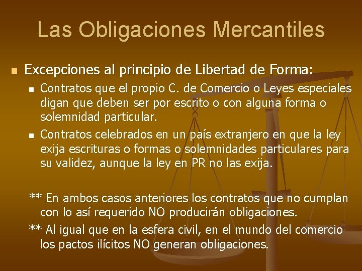 Las Obligaciones Mercantiles n Excepciones al principio de Libertad de Forma: n n Contratos