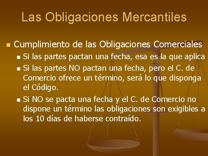 Las Obligaciones Mercantiles n Cumplimiento de las Obligaciones Comerciales Si las partes pactan una