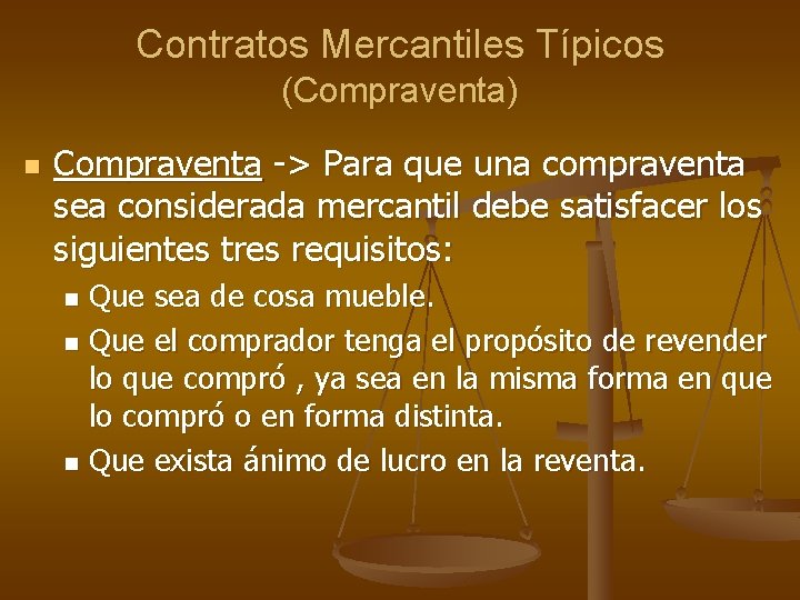 Contratos Mercantiles Típicos (Compraventa) n Compraventa -> Para que una compraventa sea considerada mercantil