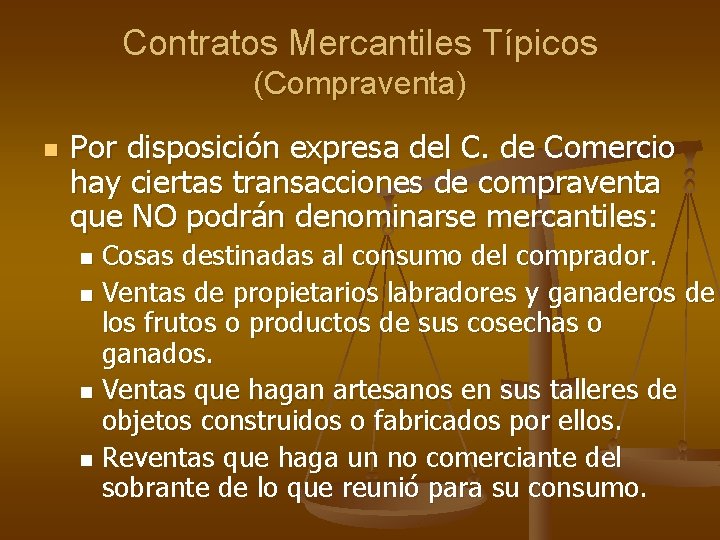 Contratos Mercantiles Típicos (Compraventa) n Por disposición expresa del C. de Comercio hay ciertas