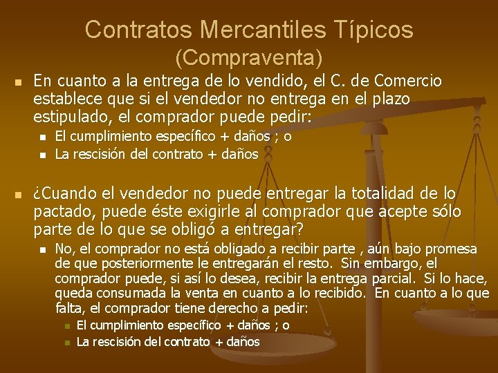 Contratos Mercantiles Típicos (Compraventa) n En cuanto a la entrega de lo vendido, el