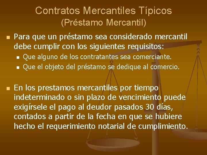 Contratos Mercantiles Típicos (Préstamo Mercantil) n Para que un préstamo sea considerado mercantil debe