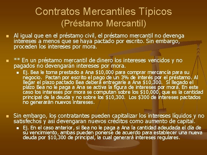 Contratos Mercantiles Típicos (Préstamo Mercantil) n n Al igual que en el préstamo civil,