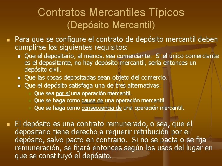 Contratos Mercantiles Típicos (Depósito Mercantil) n Para que se configure el contrato de depósito