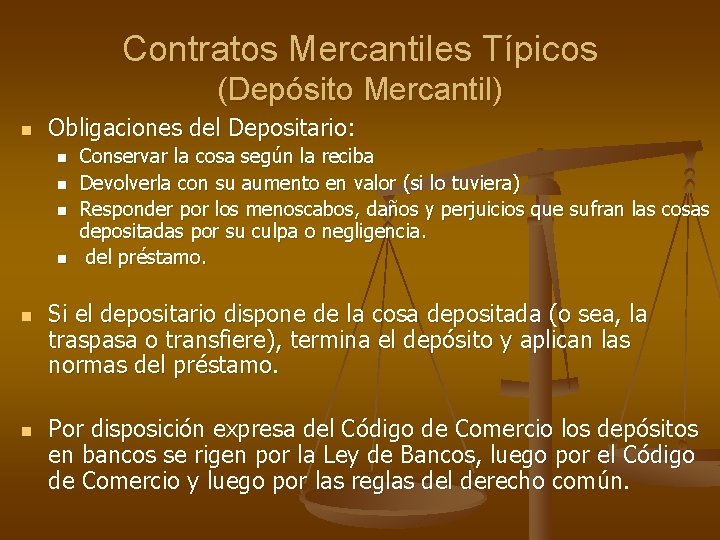 Contratos Mercantiles Típicos (Depósito Mercantil) n Obligaciones del Depositario: n n n Conservar la