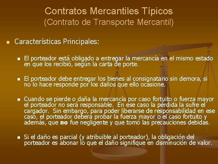 Contratos Mercantiles Típicos (Contrato de Transporte Mercantil) n Características Principales: n El porteador está