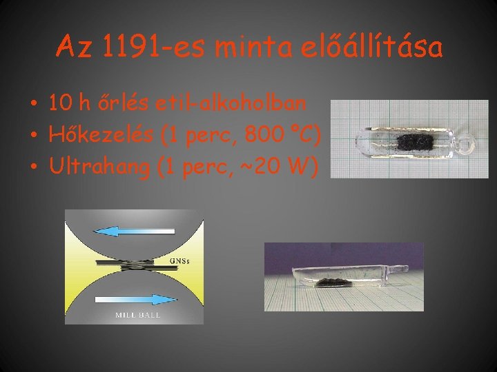 Az 1191 -es minta előállítása • 10 h őrlés etil-alkoholban • Hőkezelés (1 perc,