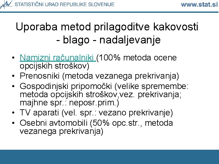 Uporaba metod prilagoditve kakovosti - blago - nadaljevanje • Namizni računalniki (100% metoda ocene