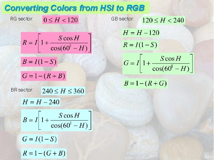 Converting Colors from HSI to RGB RG sector: BR sector: GB sector: 