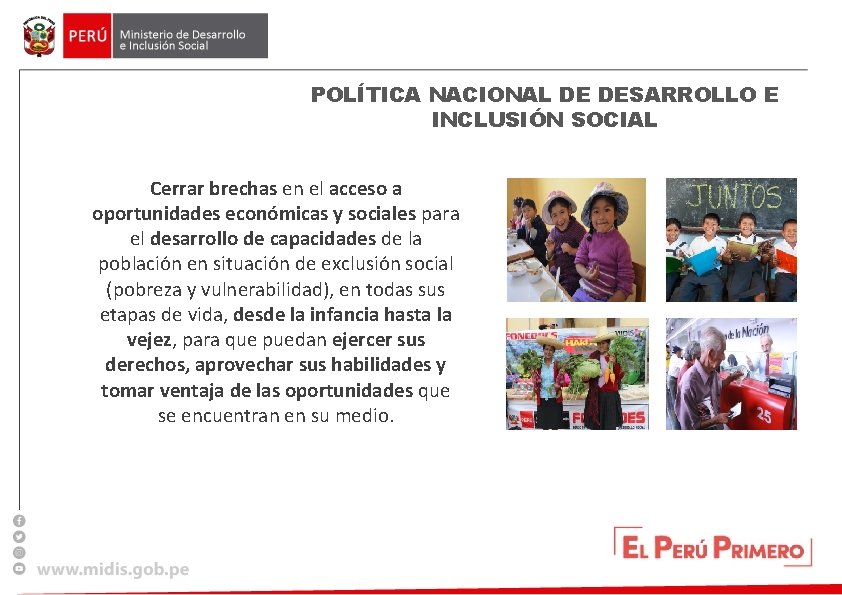 POLÍTICA NACIONAL DE DESARROLLO E INCLUSIÓN SOCIAL Cerrar brechas en el acceso a oportunidades