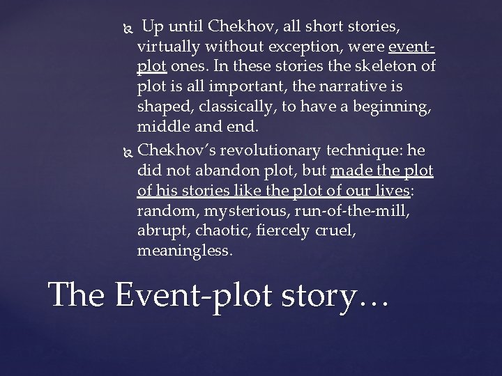  Up until Chekhov, all short stories, virtually without exception, were eventplot ones. In