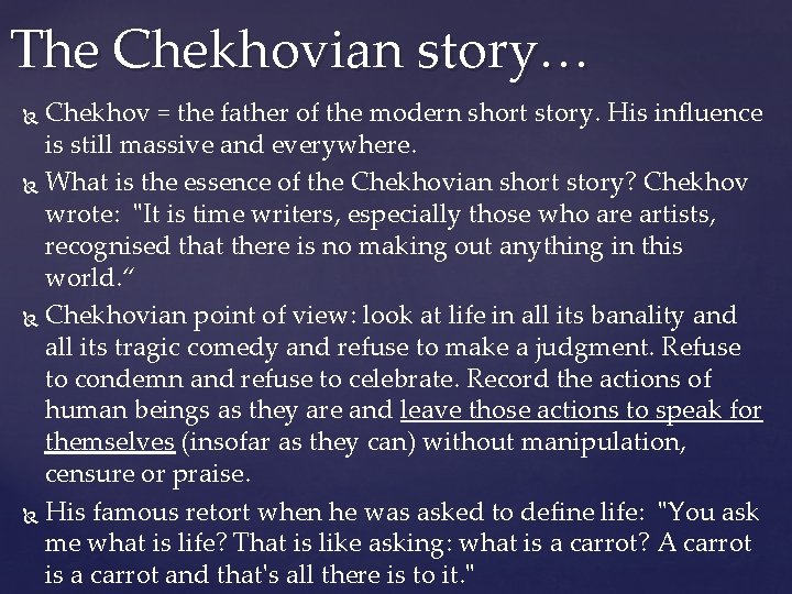 The Chekhovian story… Chekhov = the father of the modern short story. His influence