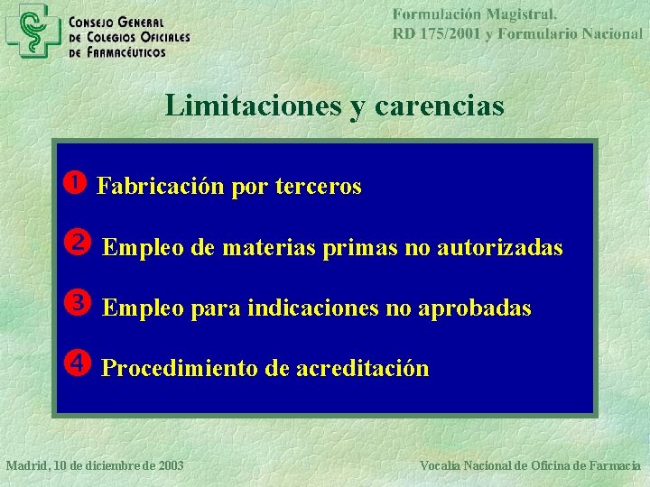 Limitaciones y carencias Fabricación por terceros Empleo de materias primas no autorizadas Empleo para