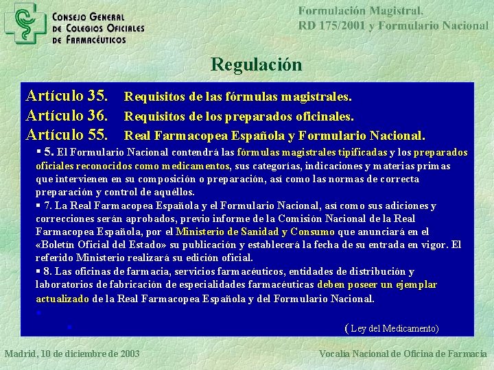 Regulación Artículo 35. Requisitos de las fórmulas magistrales. Artículo 36. Requisitos de los preparados