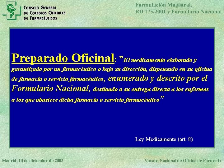 Preparado Oficinal: ”El medicamento elaborado y garantizado por un farmacéutico o bajo su dirección,