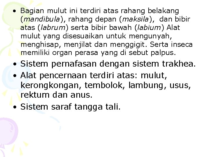 • Bagian mulut ini terdiri atas rahang belakang (mandibula), rahang depan (maksila), dan • Bagian mulut ini terdiri atas rahang belakang (mandibula), rahang depan (maksila), dan