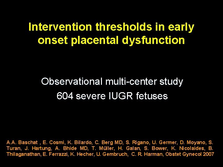 Intervention thresholds in early onset placental dysfunction Observational multi-center study 604 severe IUGR fetuses