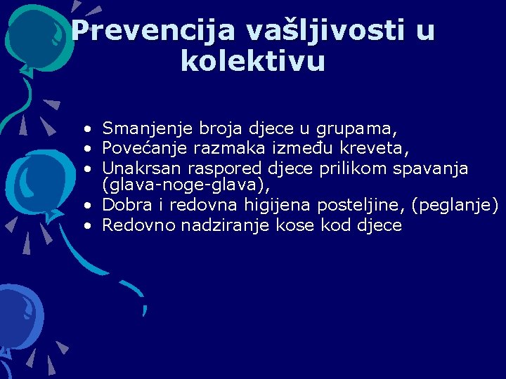 Prevencija vašljivosti u kolektivu • Smanjenje broja djece u grupama, • Povećanje razmaka između