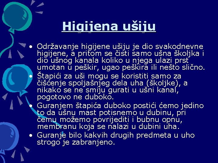 Higijena ušiju • Održavanje higijene ušiju je dio svakodnevne higijene, a pritom se čisti