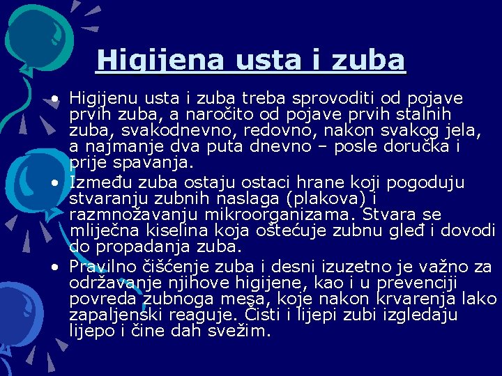 Higijena usta i zuba • Higijenu usta i zuba treba sprovoditi od pojave prvih