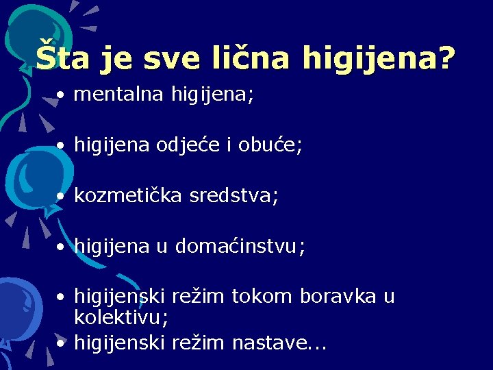 Šta je sve lična higijena? • mentalna higijena; • higijena odjeće i obuće; •