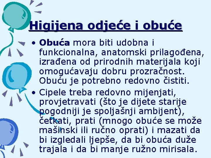 Higijena odjeće i obuće • Obuća mora biti udobna i funkcionalna, anatomski prilagođena, izrađena