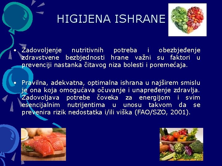 HIGIJENA ISHRANE • Zadovoljenje nutritivnih potreba i obezbjeđenje zdravstvene bezbjednosti hrane važni su faktori
