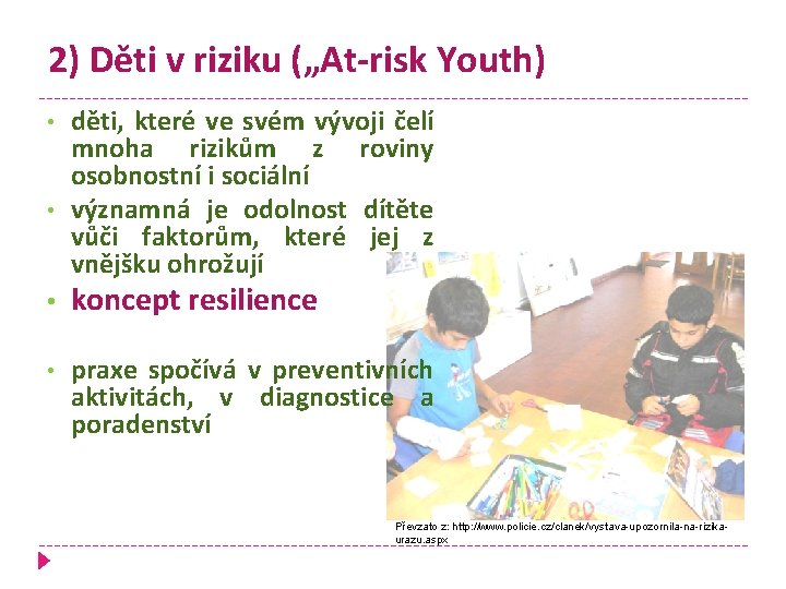 2) Děti v riziku („At-risk Youth) • • děti, které ve svém vývoji čelí