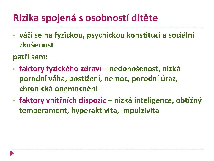 Rizika spojená s osobností dítěte váží se na fyzickou, psychickou konstituci a sociální zkušenost