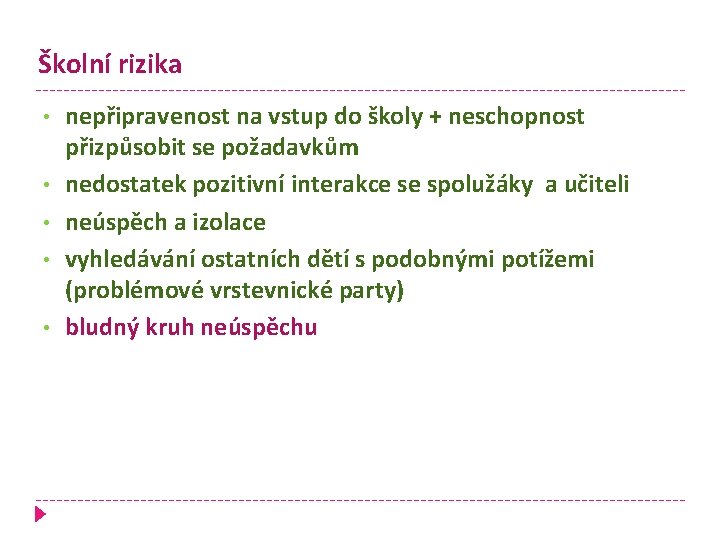 Školní rizika • • • nepřipravenost na vstup do školy + neschopnost přizpůsobit se