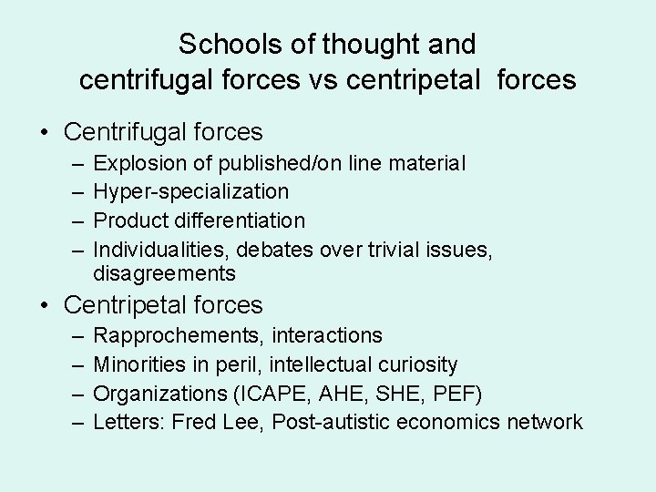 Schools of thought and centrifugal forces vs centripetal forces • Centrifugal forces – –