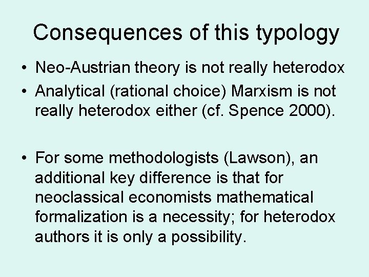Consequences of this typology • Neo-Austrian theory is not really heterodox • Analytical (rational