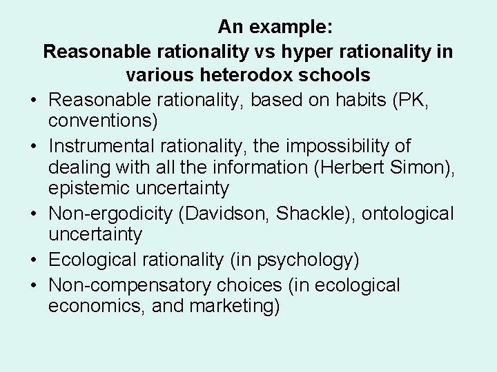  An example: • • • Reasonable rationality vs hyper rationality in various heterodox