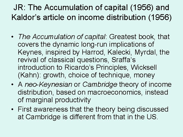 JR: The Accumulation of capital (1956) and Kaldor’s article on income distribution (1956) •