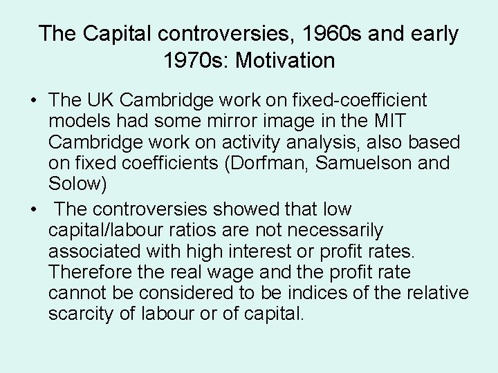 The Capital controversies, 1960 s and early 1970 s: Motivation • The UK Cambridge