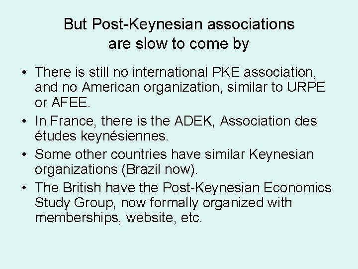But Post-Keynesian associations are slow to come by • There is still no international