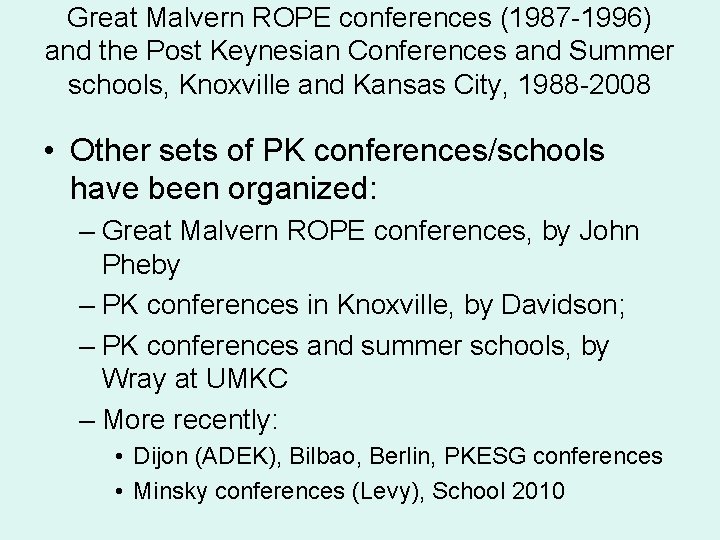 Great Malvern ROPE conferences (1987 -1996) and the Post Keynesian Conferences and Summer schools,