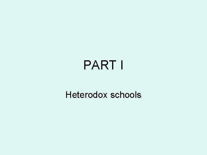 PART I Heterodox schools 