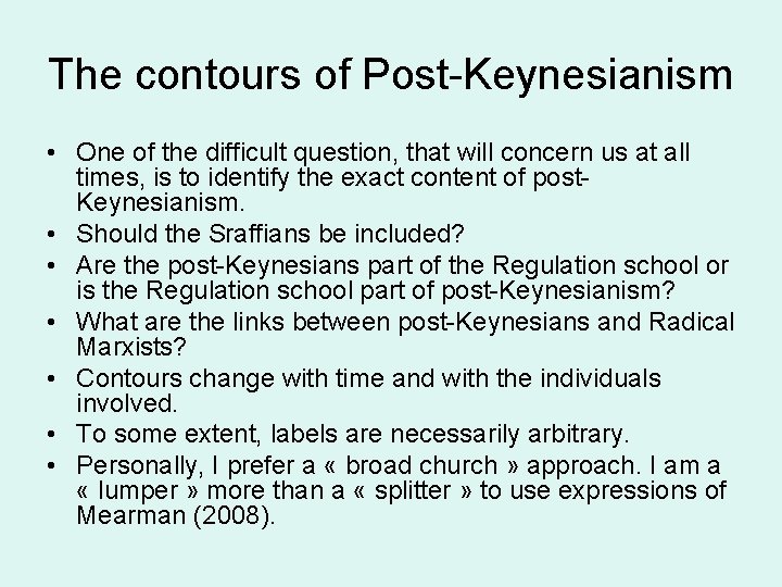 The contours of Post-Keynesianism • One of the difficult question, that will concern us