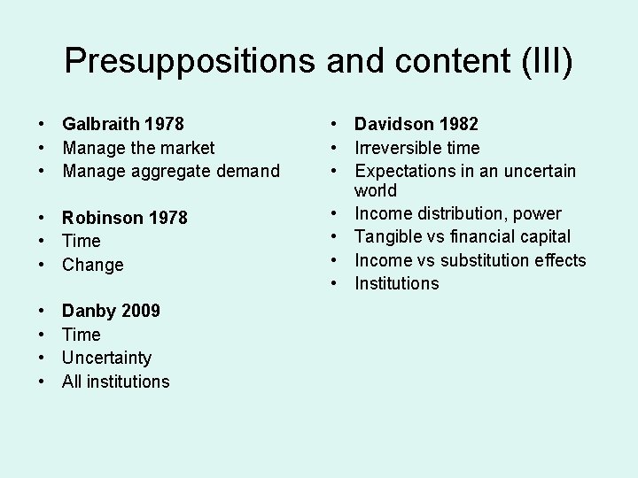 Presuppositions and content (III) • Galbraith 1978 • Manage the market • Manage aggregate