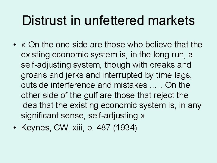 Distrust in unfettered markets • « On the one side are those who believe