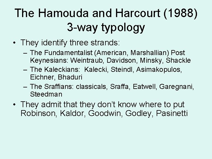 The Hamouda and Harcourt (1988) 3 -way typology • They identify three strands: –