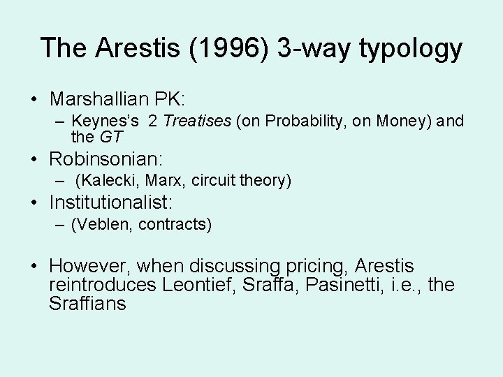 The Arestis (1996) 3 -way typology • Marshallian PK: – Keynes’s 2 Treatises (on