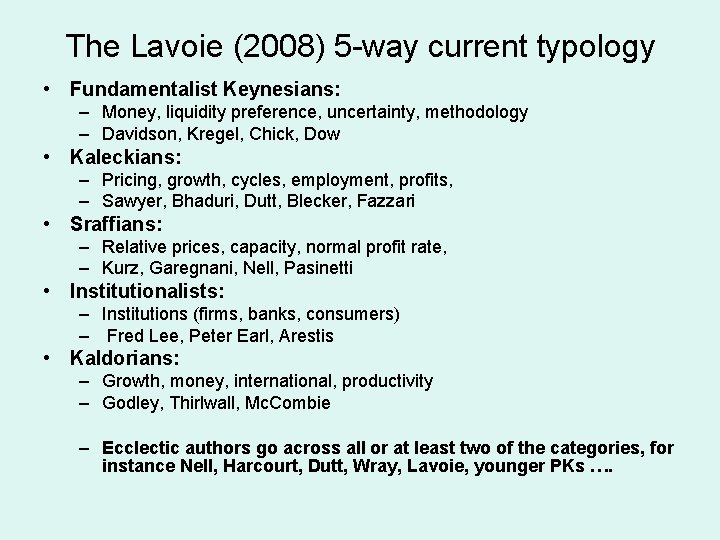 The Lavoie (2008) 5 -way current typology • Fundamentalist Keynesians: – Money, liquidity preference,
